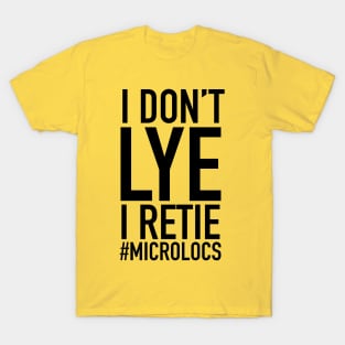 I Don't Lye I Retie Microlocs T-Shirt